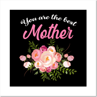 You are the best mother, perfect mother's day Posters and Art